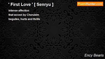 Ency Bearis - ' First Love ' [ Senryu ]