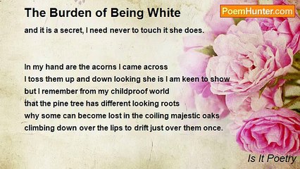 Is It Poetry - The Burden of Being White