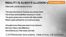 C.N.Premkumar (love poems, Veda of love, Life and love) - REALITY IS ALWAYS ILLUSION UNREALIZED