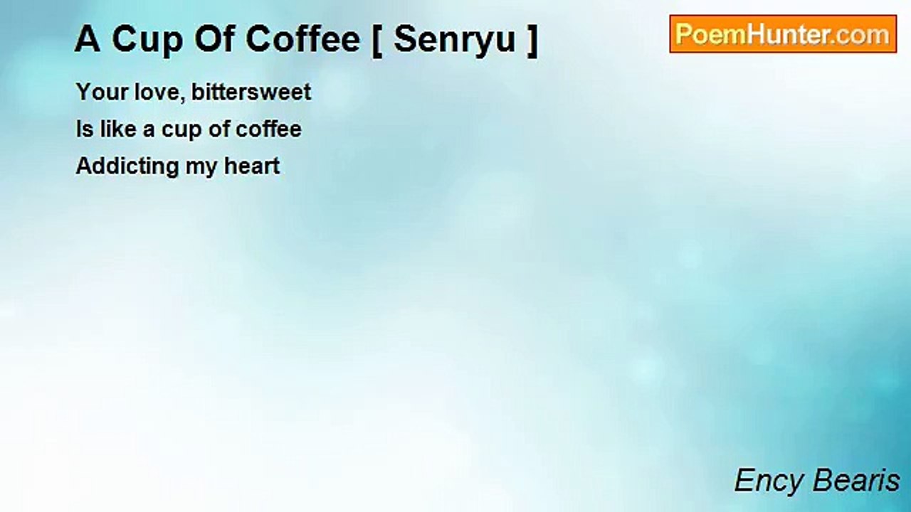 Ency Bearis - A Cup Of Coffee [ Senryu ]