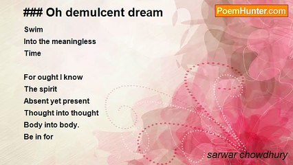 sarwar chowdhury - ### Oh demulcent dream