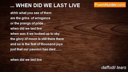 daffodil tears - ... WHEN DID WE LAST LIVE