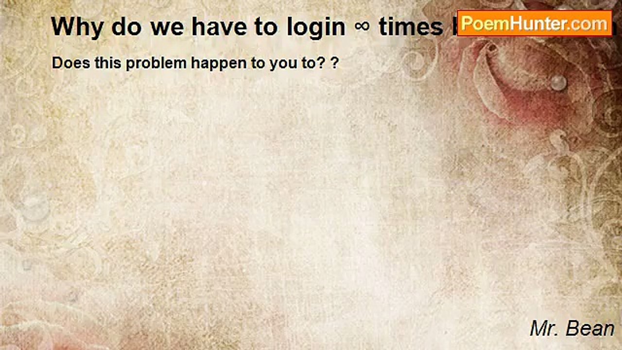 Mr. Bean - Why do we have to login ∞ times befo...