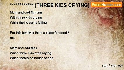 nic Leisure - ************ (THREE KIDS CRYING)  **************