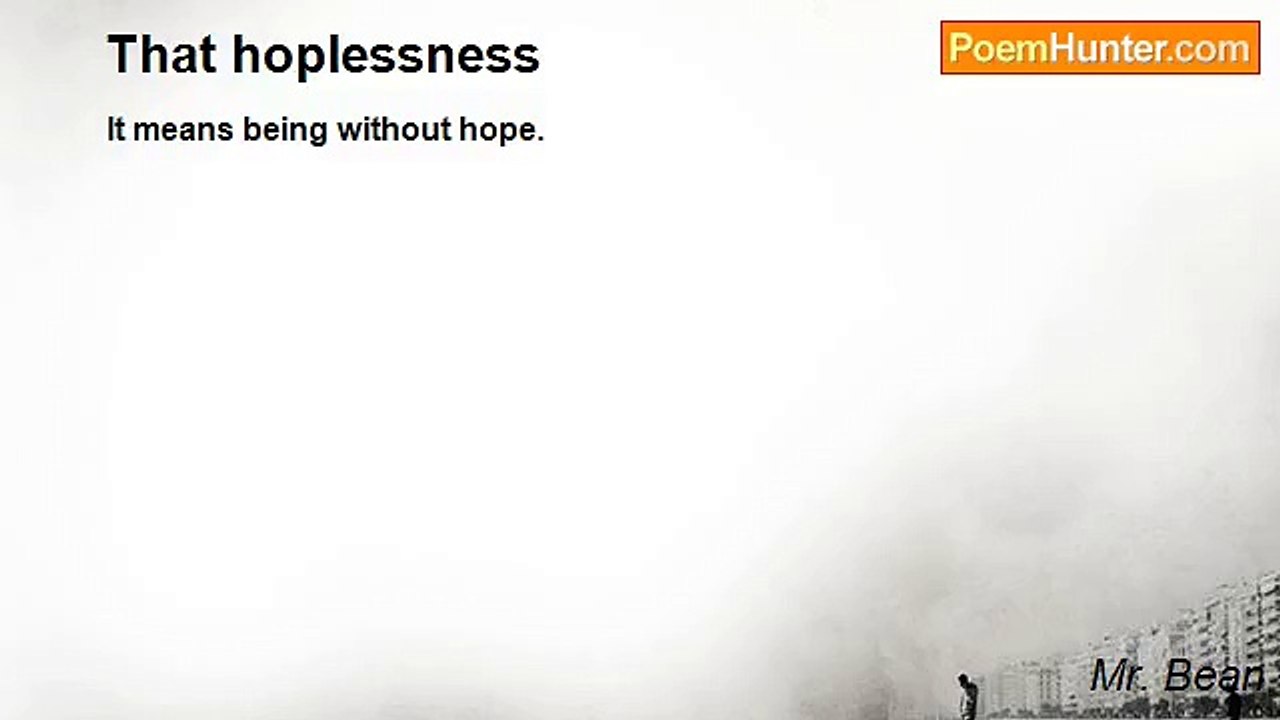Mr. Bean - That hoplessness