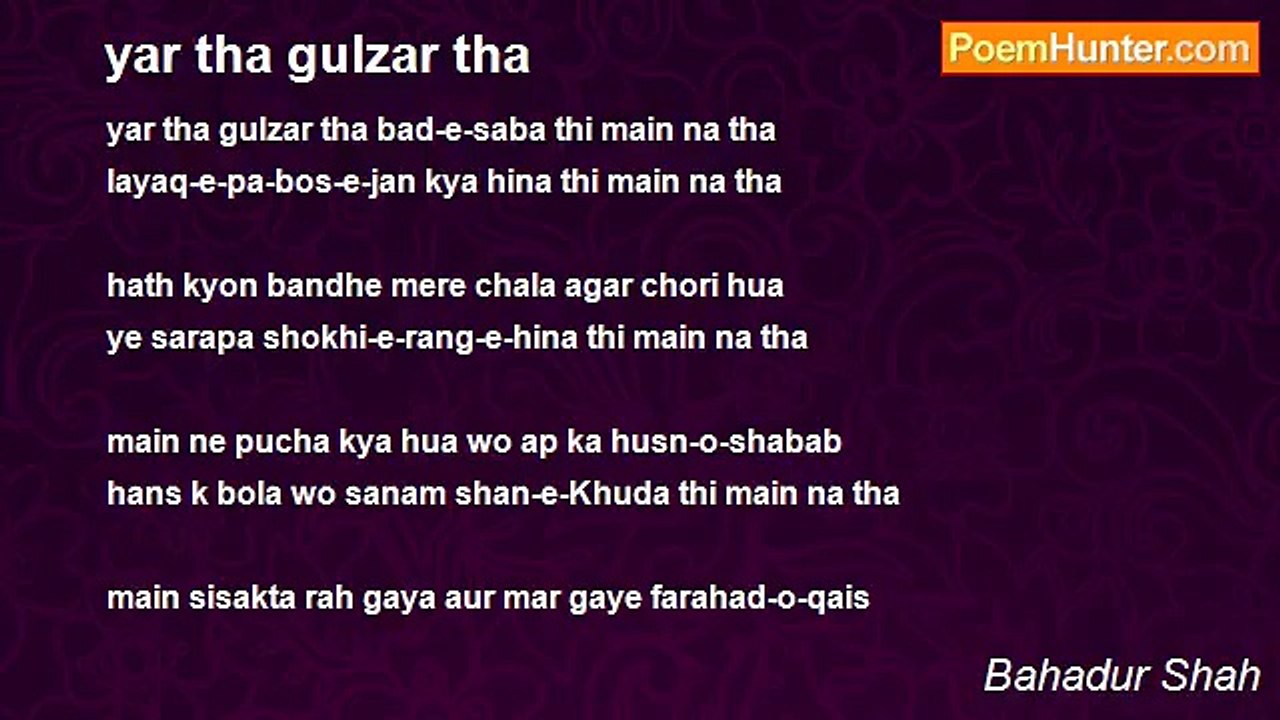 Bahadur Shah - yar tha gulzar tha