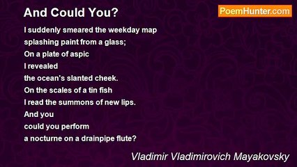 Vladimir Vladimirovich Mayakovsky - And Could You?
