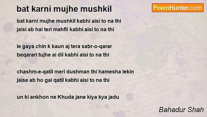 Bahadur Shah - bat karni mujhe mushkil