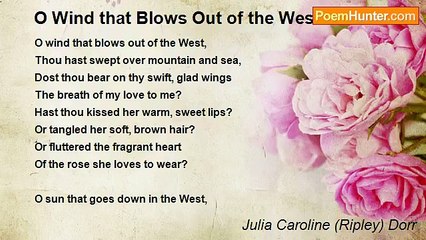 Julia Caroline (Ripley) Dorr - O Wind that Blows Out of the West