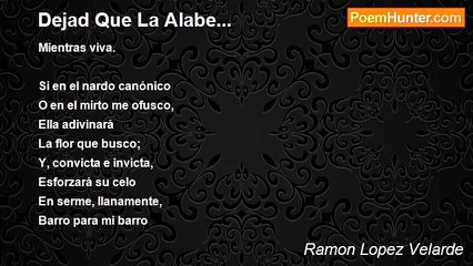 Ramon Lopez Velarde - Dejad Que La Alabe...