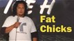 Stand Up Comedy By Felipe Esparza - Fat Chicks