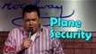 Stand Up Comedy By Mike Robles - Plane Security