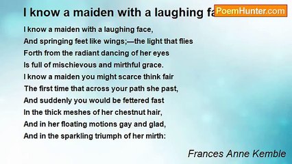 Frances Anne Kemble - I know a maiden with a laughing face