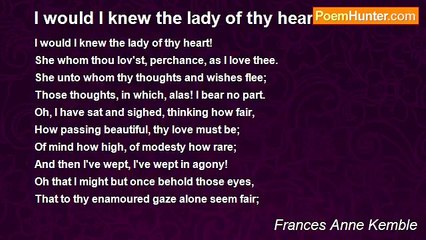 Frances Anne Kemble - I would I knew the lady of thy heart!