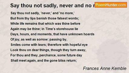 Frances Anne Kemble - Say thou not sadly, never and no more