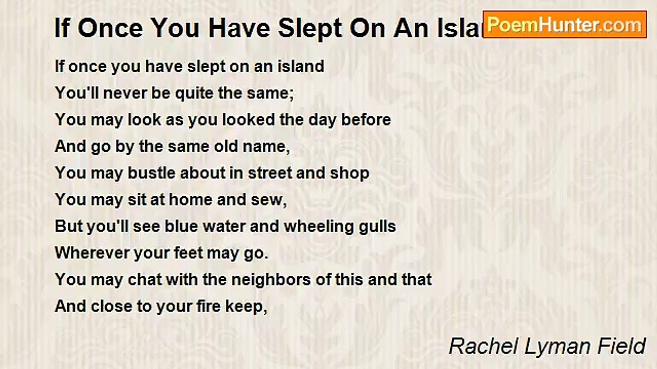 Rachel Lyman Field - If Once You Have Slept On An Island