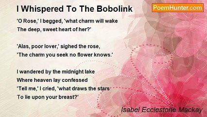Isabel Ecclestone Mackay - I Whispered To The Bobolink