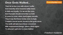 Friedrich Holderlin - Once Gods Walked...
