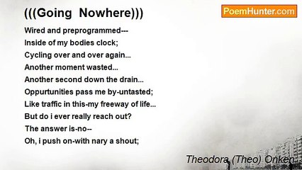 Theodora (Theo) Onken - (((Going  Nowhere)))