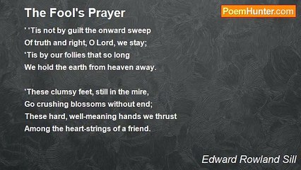 Edward Rowland Sill - The Fool's Prayer