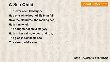 Bliss William Carman - A Sea Child