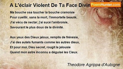 Theodore Agrippa d'Aubigne - A L'éclair Violent De Ta Face Divine