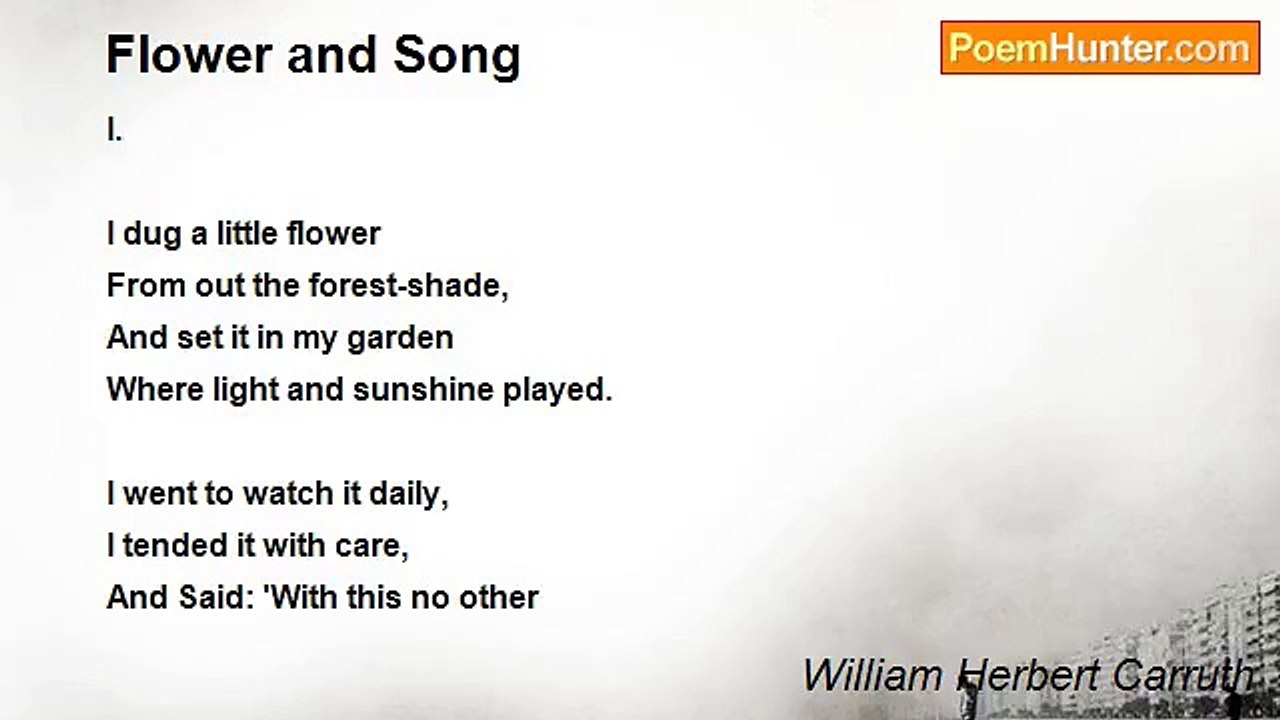 William Herbert Carruth - Flower and Song