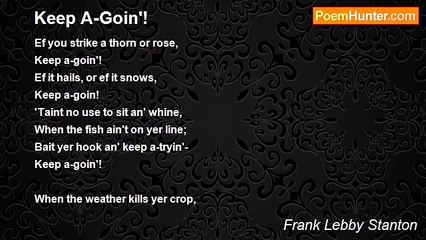 Frank Lebby Stanton - Keep A-Goin'!