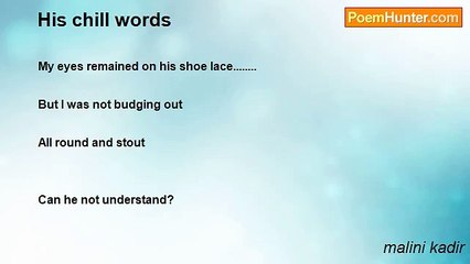 malini kadir - His chill words