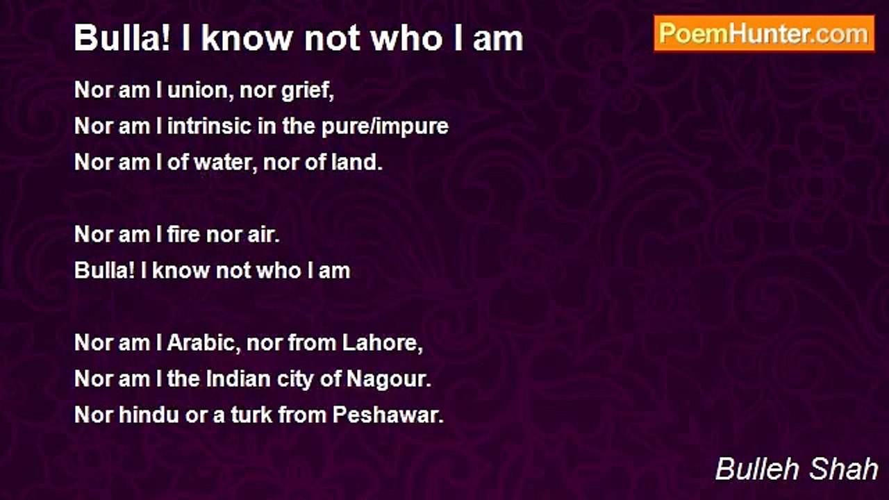 Bulleh Shah - Bulla! I know not who I am