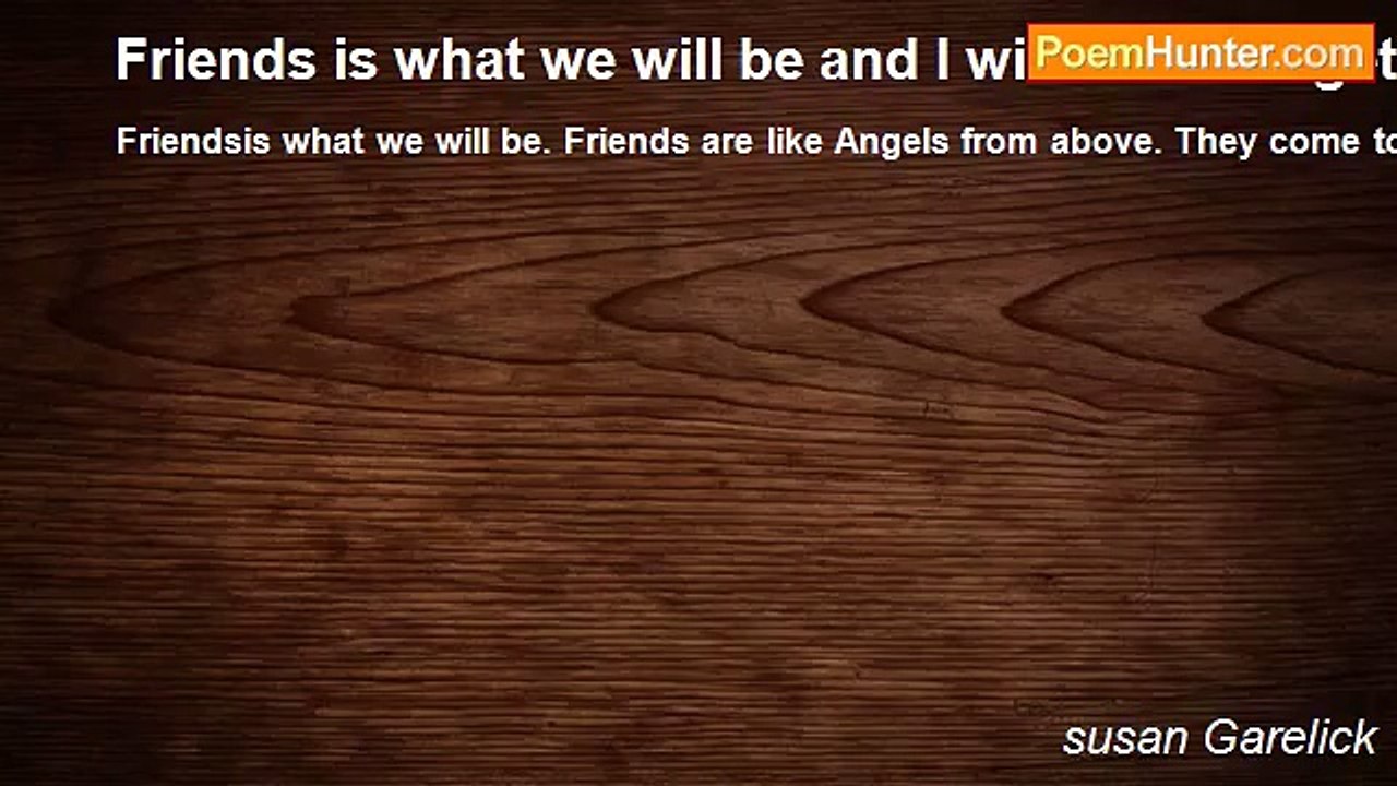 susan Garelick - Friends is what we will be and I will never forget you