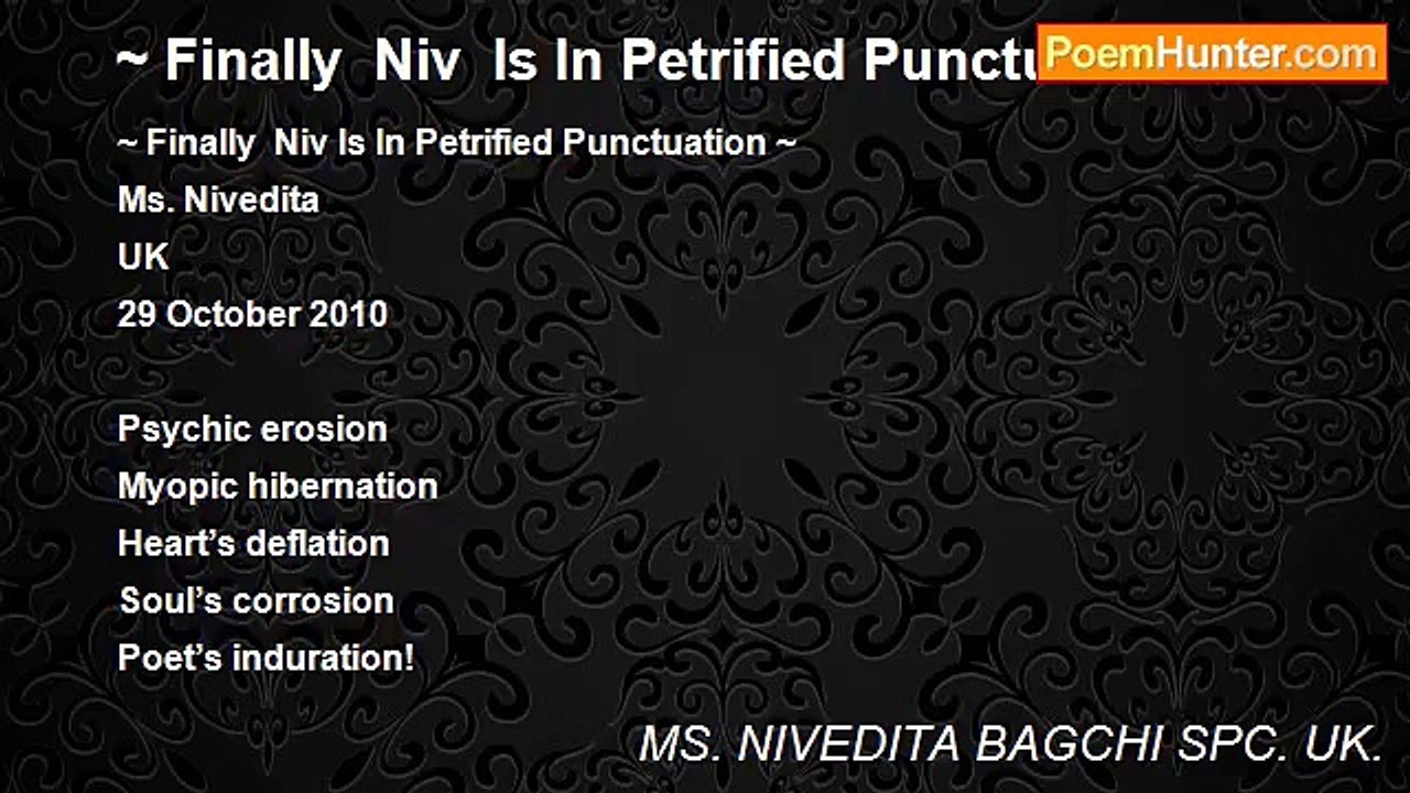 MS. NIVEDITA BAGCHI SPC. UK. - ~ Finally  Niv  Is In Petrified Punctuation ~
