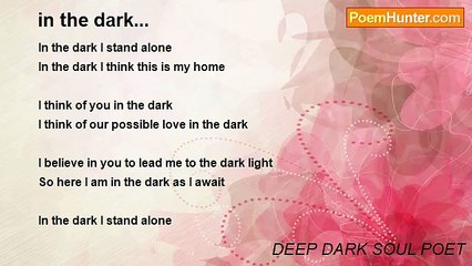 DEEP DARK SOUL POET - in the dark...
