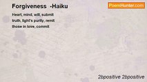 2bpositive 2bpositive - Forgiveness  -Haiku