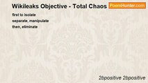 2bpositive 2bpositive - Wikileaks Objective - Total Chaos  -Haiku