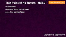 2bpositive 2bpositive - That Point of No Return  -Haiku