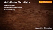 2bpositive 2bpositive - G-d's Master Plan  -Haiku