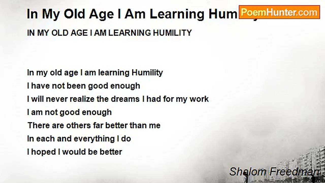 Shalom Freedman - In My Old Age I Am Learning Humility