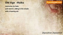 2bpositive 2bpositive - Old Age  -Haiku