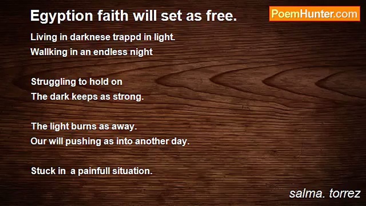 salma. torrez - Egyption faith will set as free.