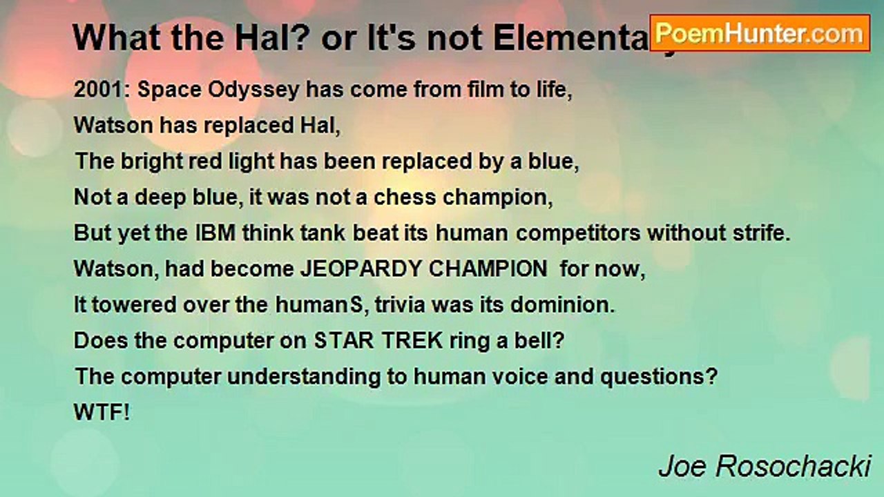 Joe Rosochacki - What the Hal? or It's not Elementary Watson