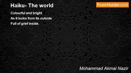 Mohammad Akmal Nazir - Haiku- The world