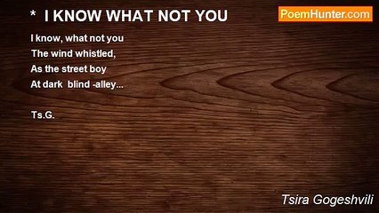 Tsira Gogeshvili - *  I KNOW WHAT NOT YOU