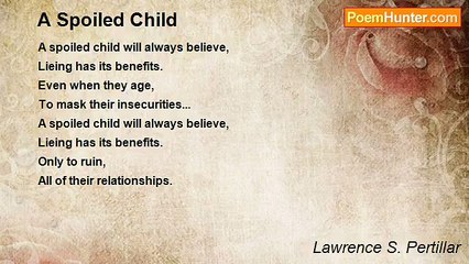 Lawrence S. Pertillar - A Spoiled Child