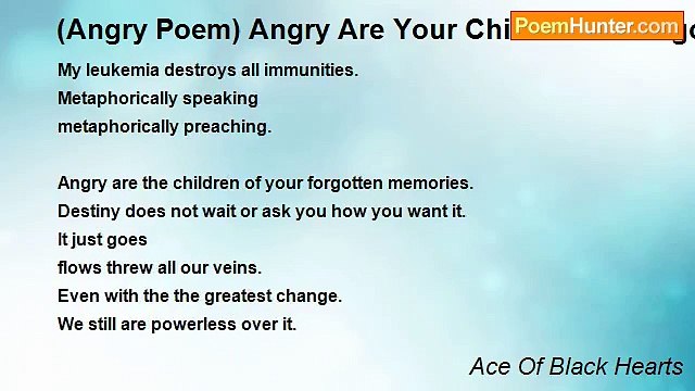 Ace Of Black Hearts - (Angry Poem) Angry Are Your Children Of Forgotten Memories