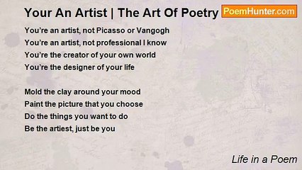 Life in a Poem - Your An Artist | The Art Of Poetry