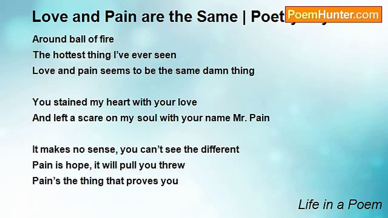 Life in a Poem - Love and Pain are the Same | Poetry / Lyrics