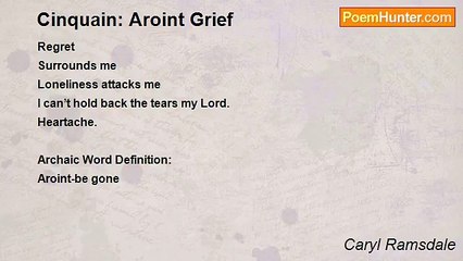 Caryl Ramsdale - Cinquain: Aroint Grief