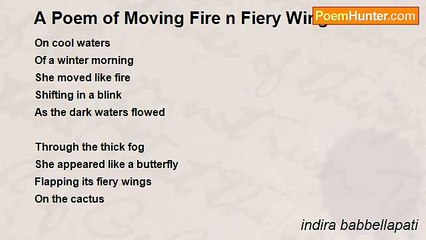 indira babbellapati - A Poem of Moving Fire n Fiery Wings