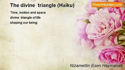 Nizamettin Esen Haymanali - The divine  triangle (Haiku)